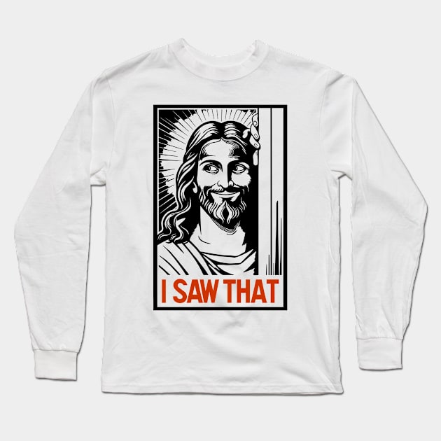 I Saw That Jesus Meme Christian Joke Long Sleeve T-Shirt by Anticorporati